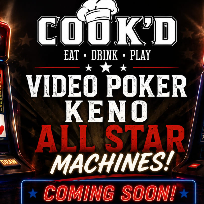 Cook'd logo with text "Eat Drink Play" and "Video Poker Keno All Star Machines! Coming Soon!"